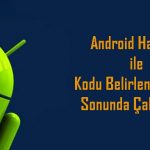 Android Handler ile Kodu Belirlenen Süre Sonunda Çalıştırma